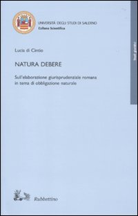 Immagine del venditore per Natura debere. Sull'elaborazione giurisprudenziale romana in tema di obbligazione naturale venduto da Libro Co. Italia Srl