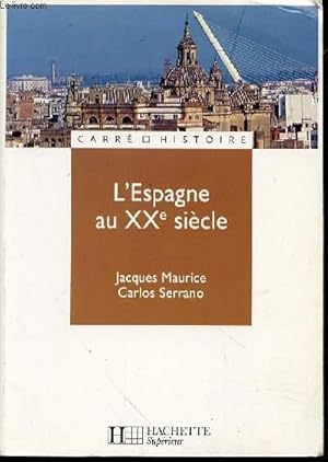 Seller image for L'ESPAGNE AU XX EME SIECLE - COLLECTION "CARRE D'HISTOIRE" N13. for sale by Le-Livre