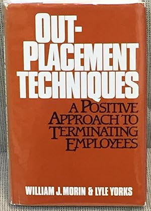 Bild des Verkufers fr Outplacement Techniques, a Positive Approach to Terminating Employees zum Verkauf von My Book Heaven