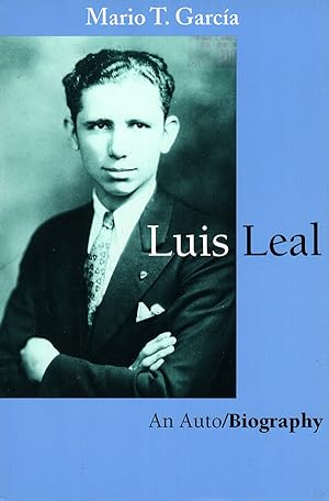 Luis Leal: An Auto/Biography