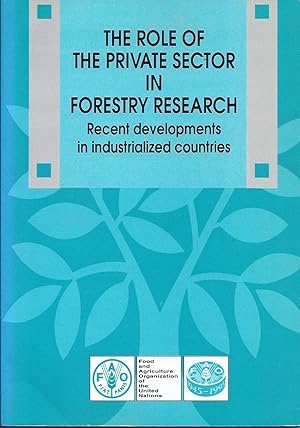 Seller image for The Role of the Private Sector in Forestry Research: Recent Developments in Industrialized Countries for sale by Alplaus Books