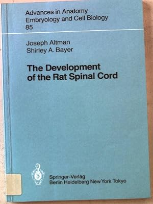 Seller image for The Development of the Rat Spinal Cord Advances in Anatomy, Embryology and Cell Biology 85 for sale by books4less (Versandantiquariat Petra Gros GmbH & Co. KG)