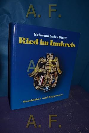 Bild des Verkufers fr Schwanthaler-Stadt Ried im Innkreis : Geschichte und Gegenwart. zum Verkauf von Antiquarische Fundgrube e.U.