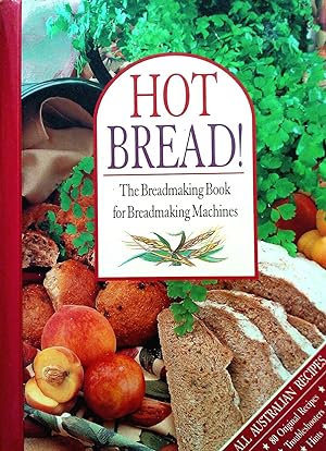 Bild des Verkufers fr Hot Bread ! The Breadmaking Book for Breadmaking Machines. zum Verkauf von Banfield House Booksellers