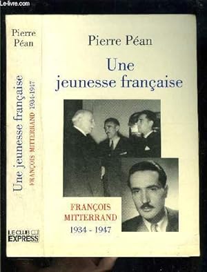 Seller image for UNE JEUNESSE FRANCAISE- FRANCOIS MITTERRAND 1934-1947 for sale by Le-Livre