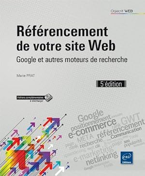 référencement de votre site Web ; Google et autres moteurs de recherche (5e édition)