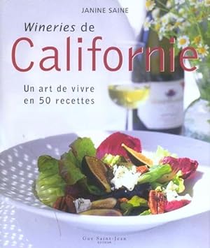 wineries de californie - un art de vivre en 50 recettes