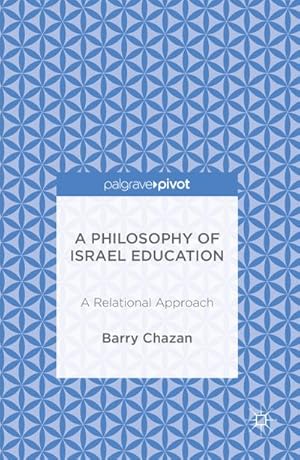 Immagine del venditore per A Philosophy of Israel Education : A Relational Approach venduto da AHA-BUCH GmbH