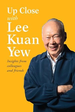 Imagen del vendedor de Up Close With Lee Kuan Yew : Insights from Colleagues and Friends a la venta por GreatBookPrices