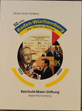 50 Jahre Baden-Württemberg - der liberale Beitrag : 1952 - 2002 ; eine Festschrift mit zeitgenöss...