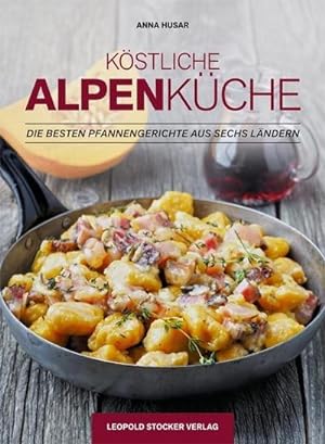 Seller image for Köstliche Alpenküche : Die besten Pfannengerichte aus sechs Ländern for sale by AHA-BUCH GmbH