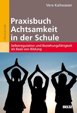 Bild des Verkufers fr Praxisbuch Achtsamkeit in der Schule zum Verkauf von Rheinberg-Buch Andreas Meier eK