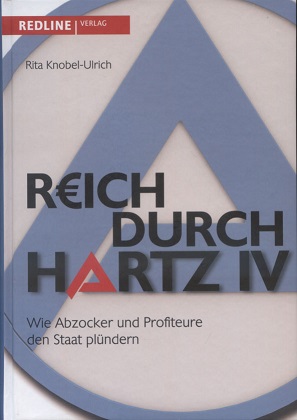 Immagine del venditore per Reich durch Hartz IV : wie Abzocker und Profiteure den Staat plndern. venduto da Versandantiquariat Ottomar Khler