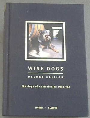 Wine Dogs : The Dogs of Australasian Wineries. Deluxe Edition