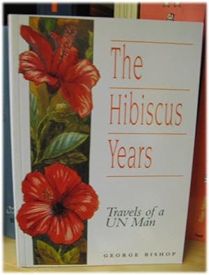Bild des Verkufers fr The Hibiscus Years: Travels of a UN Man zum Verkauf von PsychoBabel & Skoob Books