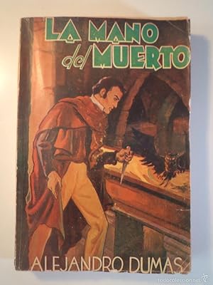 Seller image for LA MANO DEL MUERTO. DUMAS, Alejandro. Prlogo Ricardo Padilla Gutirrez. Biblioteca Las Obras Famosas. Editorial TOR, Buenos Aires, Impreso en Argentina, 1955. Con 252 pginas + ndice. Textos a doble columna. Tamao 225x155mm. Cortes color salmn. Tapa blanda ilustrada color. Ejemplar con seales normales de uso y antigedad. Rbrica fechada en 1962 en hoja portadilla (adjunto foto). Pequeo apsito de papel en reverso cubierta superior subsanando pequea rotura (ver foto). Pequeas imperfecciones en cortes algunas pginas, propio de este tipo de publicaciones. Pliegues en lomo (tambin habitual en este tipo de publicaciones). Sin xido. for sale by Librera Anticuaria Ftima