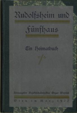 Rudolfsheim und Fünfhaus. Ein Heimatbuch. (Mit vier Dreifarbendruckbildern, 1 Urkundenfaksimile, ...