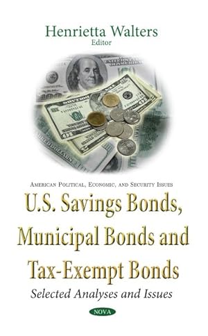 Image du vendeur pour U.S. Savings Bonds, Municipal Bonds and Tax-Exempt Bonds : Selected Analyses and Issues mis en vente par GreatBookPrices