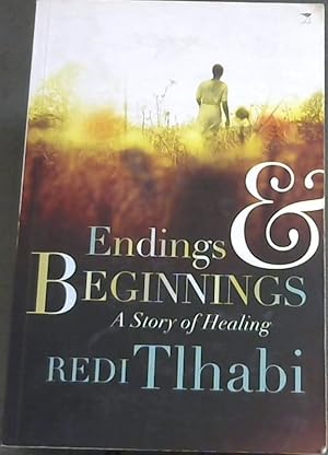 Seller image for Endings &amp; Beginnings: A Story of Healing for sale by Chapter 1