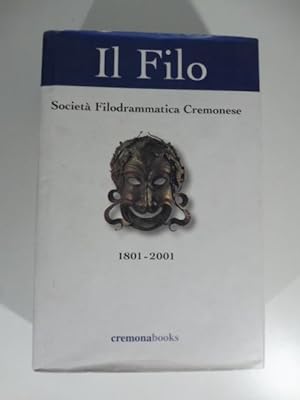 Il Filo Societa' Filodrammatica Cremonese 1801-2001
