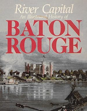 Imagen del vendedor de River Capital An Illustrated History Of Baton Rouge a la venta por Thomas Savage, Bookseller
