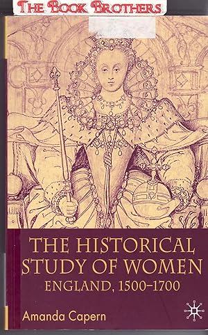 Bild des Verkufers fr The Historical Study of Women: England 1500-1700 zum Verkauf von THE BOOK BROTHERS