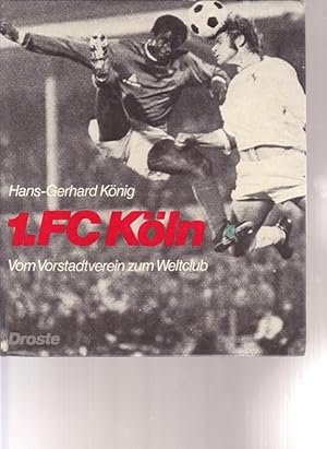 1. FC Köln. Vom Vorstadtverein zum Weltclub.