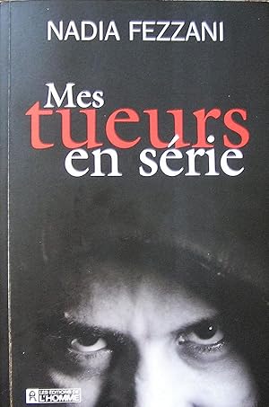 Image du vendeur pour Mes tueurs en srie mis en vente par Librairie La fort des Livres