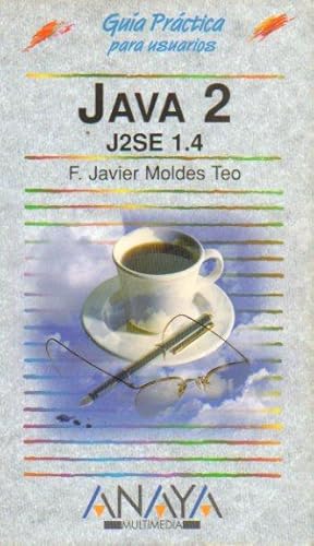 Imagen del vendedor de JAVA 2. J2SE 1.4. Gua prctica para usuarios. a la venta por angeles sancha libros