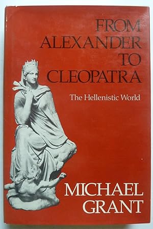 Seller image for From Alexander to Cleopatra, the Hellenistic World for sale by Peninsula Books