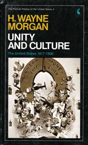 Unity and Culture - The United States 1877-1900 (The Pelican Hisory of the United States 4)