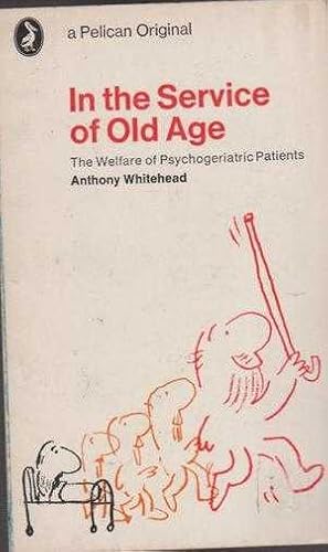 In The Service Of Old Age - The Welfare of Psychogeriatric Patients