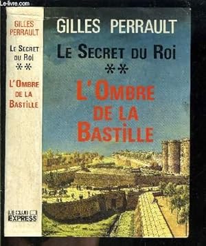 Seller image for LE SECRET DU ROI- TOME 2 vendu seul- L OMBRE DE LA BASTILLE for sale by Le-Livre