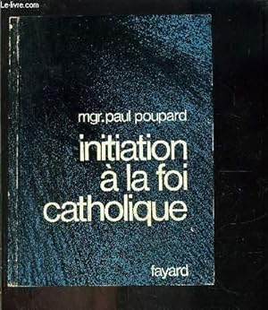 Seller image for INITITATION A LA FOI CATHOLIQUE for sale by Le-Livre