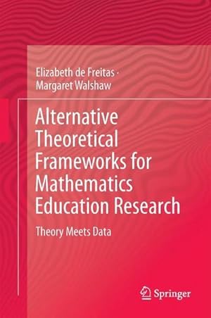 Bild des Verkufers fr Alternative Theoretical Frameworks for Mathematics Education Research : Theory Meets Data zum Verkauf von AHA-BUCH GmbH