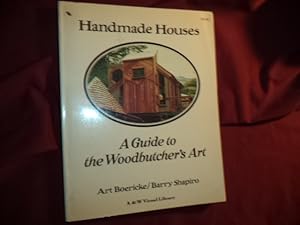 Bild des Verkufers fr Handmade Houses. A Guide to the Woodbutchers Art. zum Verkauf von BookMine
