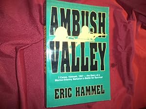 Seller image for Ambush Valley. I Corps, Vietnam, 1967 - The Story of a Marine Infantry Battalion's Battle for Survival. for sale by BookMine