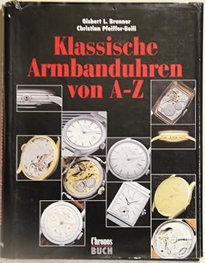 Image du vendeur pour Klassische Armbanduhren von A-Z ber 200 Sammlermodelle in Portraits. mis en vente par Antiquariat  Braun