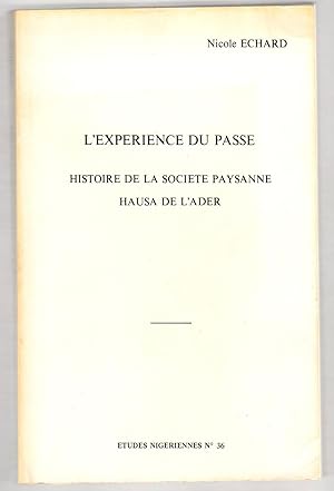 L'EXPERIENCE DU PASSE Histoire de la Societe Paysanne Hausa de L'Ader Etudes Nigeriennes No. 36