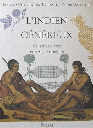 Image du vendeur pour L'Indien gnreux: Ce que le monde doit aux Amriques mis en vente par Librairie La fort des Livres