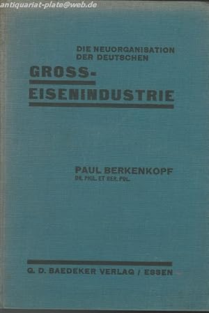 Die Neuorganisation der deutschen Gross-Eisenindustrie. Seit der Währungs- Stabilisierung.