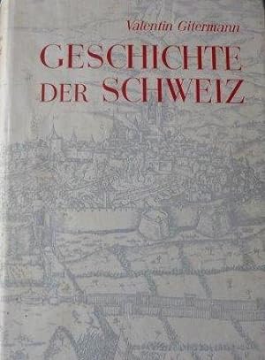 Geschichte der Schweiz Mit 7 Karten und 36 ganzseitigen Reproduktionen auf Kunstdruckpapier
