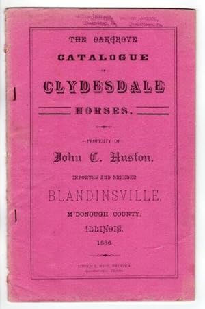 The Oakgrove catalogue of Clydesdale horses. Property of John C. Huston, importer and breeder Bla...
