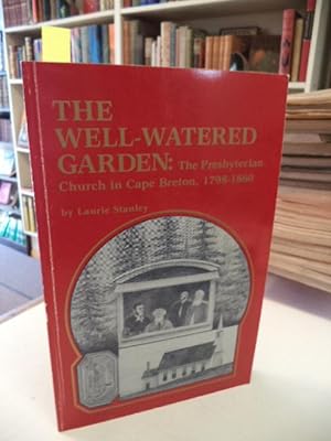 The Well-Watered Garden: The Presbyterian Church in Cape Breton, 1798 - 1860
