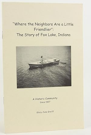 Bild des Verkufers fr Where the Neighbors are a Little Friendlier': The Story of Fox Lake, Indiana zum Verkauf von Flamingo Books