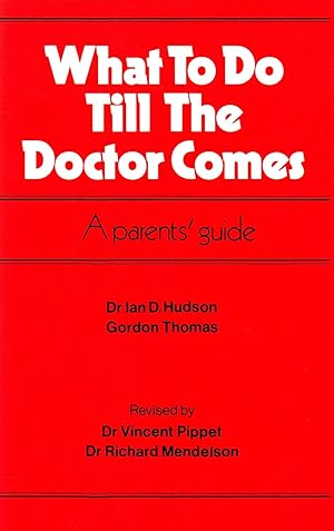 Immagine del venditore per What To Do Till The Doctor Comes : A Parents' Guide : venduto da Sapphire Books