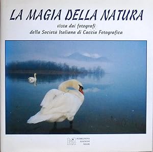 Bild des Verkufers fr LA MAGIA DELLA NATURA vista dai fotografi della Societ Italiana di Caccia Fotografica zum Verkauf von Stampe Antiche e Libri d'Arte BOTTIGELLA