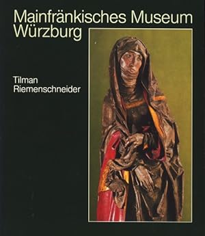 Bild des Verkufers fr Mainfrnkischen Museum Wrzburg - Sammlungskataloge Band 1 ~ Tilman Riemenschneider. zum Verkauf von TF-Versandhandel - Preise inkl. MwSt.