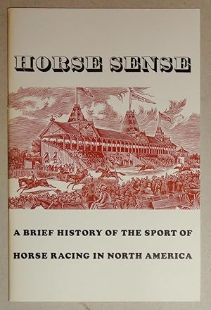 Imagen del vendedor de Horse Sense, A Brief History of the Sport of Horse Racing in North America a la venta por DogStar Books