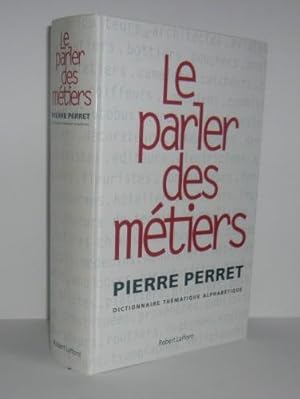 Le parler des métiers, dictionnaire thématique alphabétique, Paris, Robert Laffont, 2002.